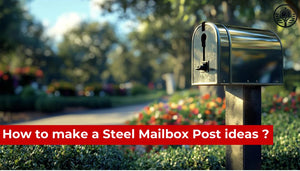 How to make a Steel Mailbox Post ideas ?