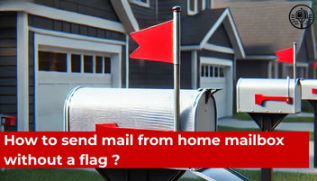 How to send mail from home mailbox without a flag ? | Mailbox Avenue