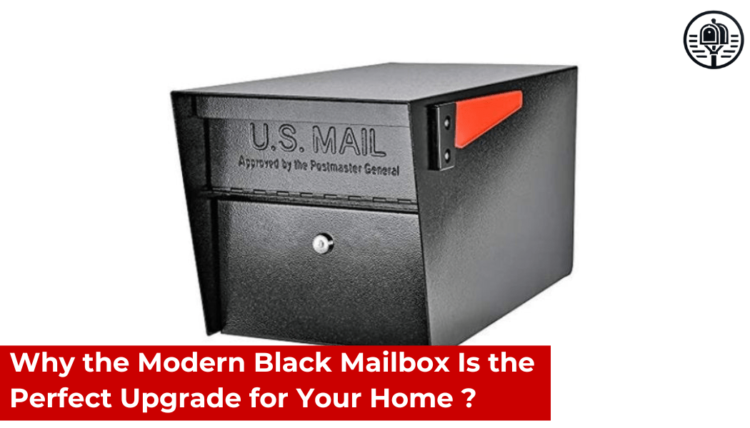 Why the Modern Black Mailbox Is the Perfect Upgrade for Your Home